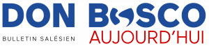 Actualité salésienne - Don Bosco Aujourd'hui